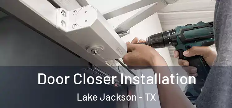  Door Closer Installation Lake Jackson - TX