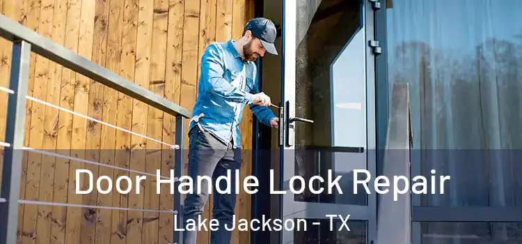 Door Handle Lock Repair Lake Jackson - TX