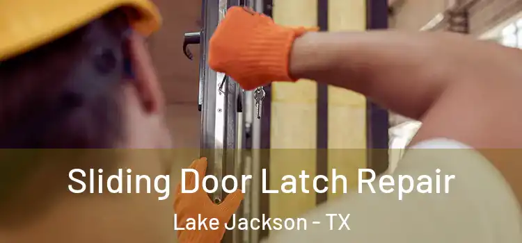 Sliding Door Latch Repair Lake Jackson - TX