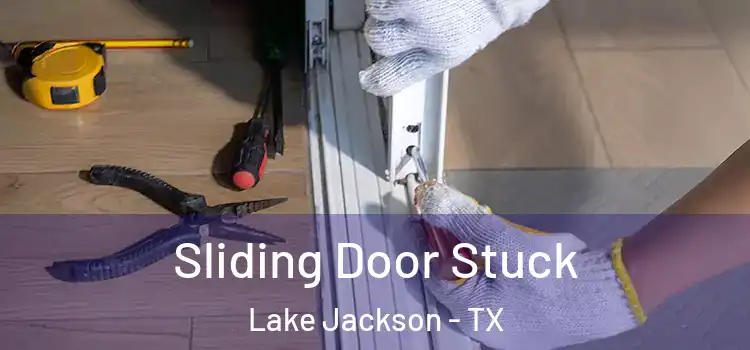 Sliding Door Stuck Lake Jackson - TX